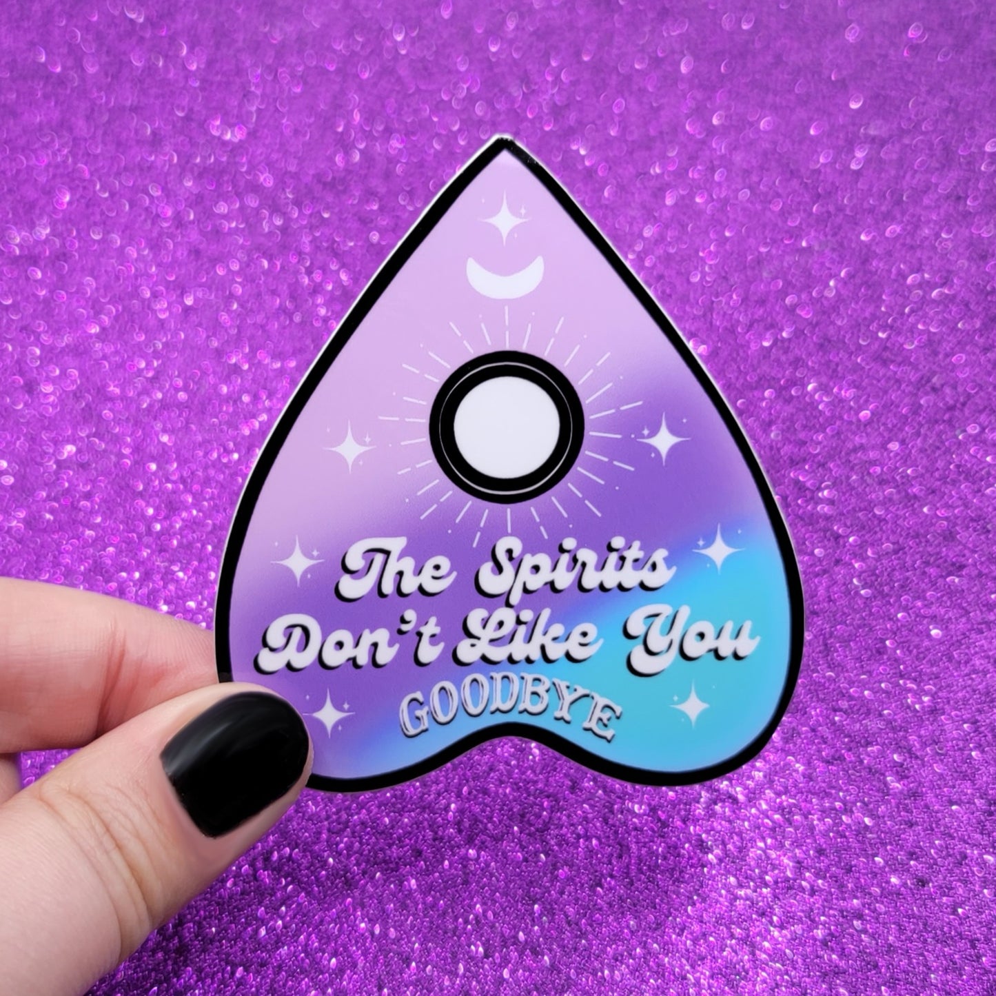 The Spirits Don't Like You Ouija Planchette Sticker 3"x2.5"